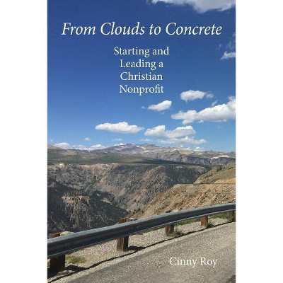 From Clouds to Concrete - by  Cinny Roy (Paperback)