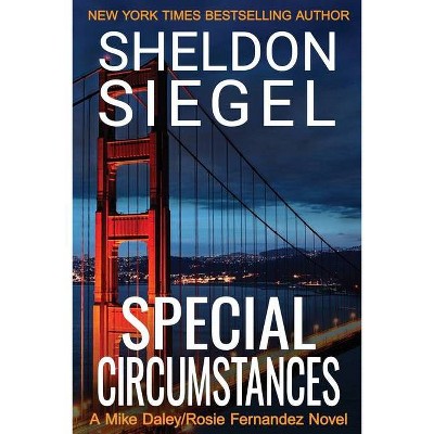 Special Circumstances - (Mike Daley/Rosie Fernandez Legal Thriller) by  Sheldon Siegel (Paperback)