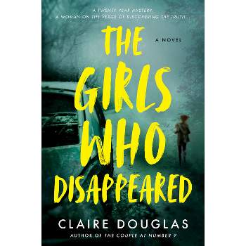 The Girls Who Disappeared - by  Claire Douglas (Paperback)