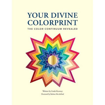 Your Divine Colorprint- The Color Continuum Revealed - by  Linda A Kearney (Paperback)