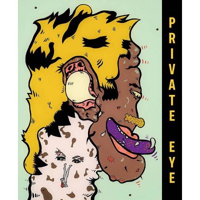 Private Eye: The Imagist Impulse in Chicago Art - (Hardcover)