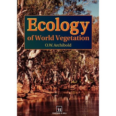 Ecology of World Vegetation - by  O W Archibold (Paperback)