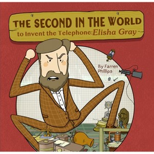 The Second in the World to Invent Telephone - by  Farren Phillips (Hardcover) - 1 of 1