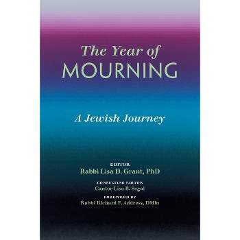 The Year of Mourning - by  Lisa D Grant & Lisa B Segal (Paperback)