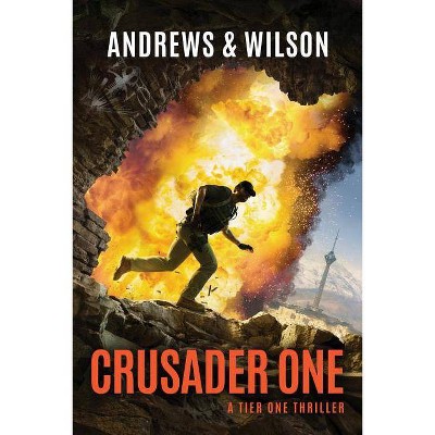 Crusader One - (Tier One Thrillers) by  Brian Andrews & Jeffrey Wilson (Paperback)