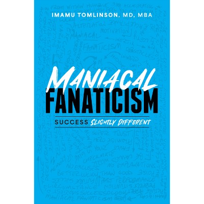 Maniacal Fanaticism - by  Imamu Tomlinson (Paperback)