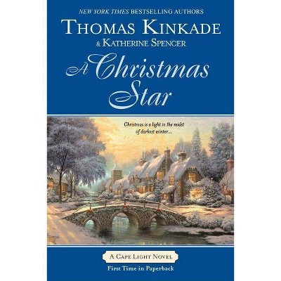 A Christmas Star - (Cape Light Novel) by  Thomas Kinkade & Katherine Spencer (Paperback)