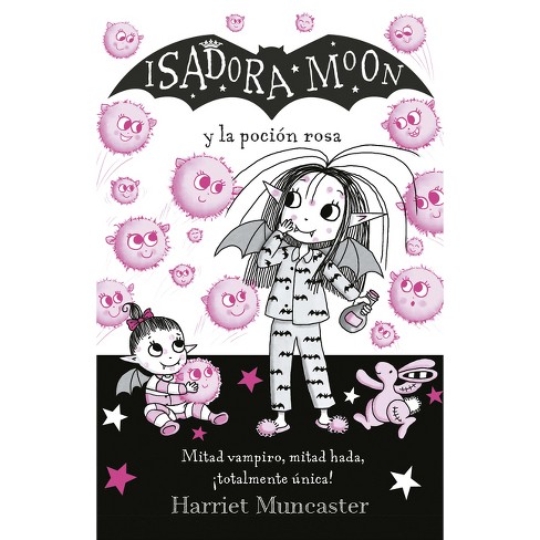 Isadora Moon Y La Poción Rosa / Isadora Moon Gets The Magic Pox - By  Harriet Muncaster (paperback) : Target