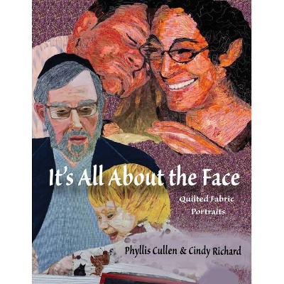 It's All About the Face - by  Cindy Richard & Phyllis Cullen (Paperback)