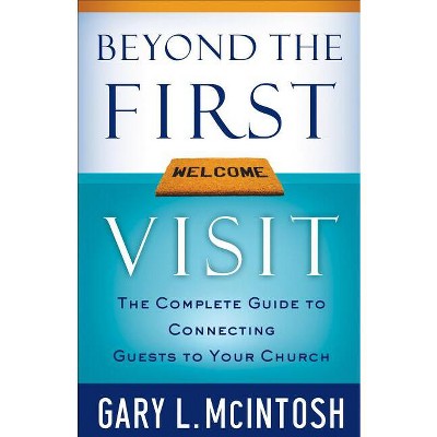 Beyond the First Visit - by  Gary L McIntosh (Paperback)