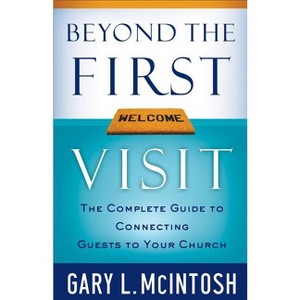 Beyond the First Visit - by  Gary L McIntosh (Paperback) - 1 of 1