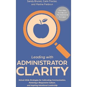 Leading with Administrator Clarity - by  Marine Freibrun & Carin Fractor & Sandy Brunet (Paperback) - 1 of 1