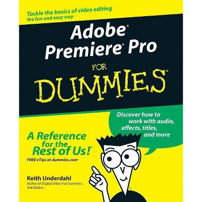 Adobe Premiere Pro For Dummies - by  Underdahl (Paperback)