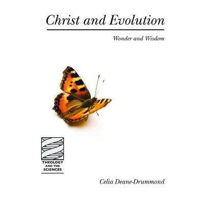 Christ and Evolution - (Theology and the Sciences) by  Celia Deane-Drummond (Paperback)