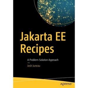 Jakarta Ee Recipes - by  Josh Juneau (Paperback) - 1 of 1
