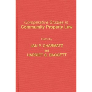 Comparative Studies in Community Property Law - by  Jan P Charmatz & Charmatz & Unknown (Hardcover) - 1 of 1
