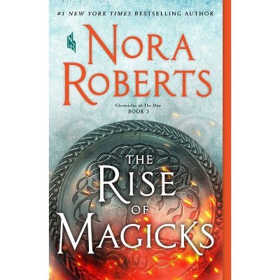 The Rise of Magicks - (Chronicles of the One, 3) by Nora Roberts (Paperback)