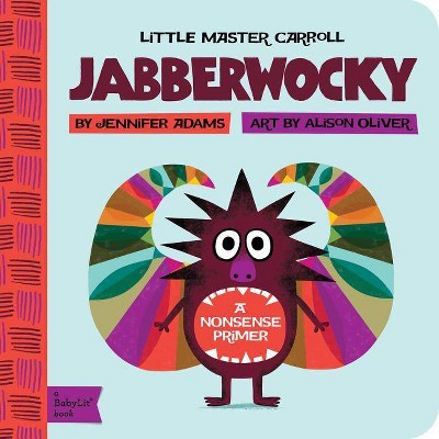 Jabberwocky - (BabyLit Books) by  Jennifer Adams (Board Book)