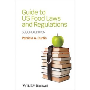 Guide to US Food Laws and Regulations - 2nd Edition by  Patricia A Curtis (Paperback) - 1 of 1