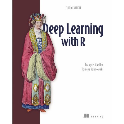 Deep Learning with R, Third Edition - by  François Chollet & Tomasz Kalinowski (Paperback)