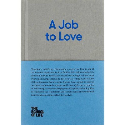 A Job to Love - (School of Life Library) by  The School of Life (Hardcover)