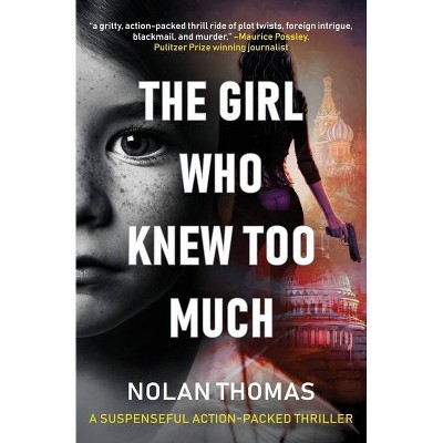 The Girl Who Knew Too Much - by  Nolan Thomas (Paperback)