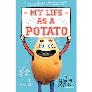 My Life as a Potato - by  Arianne Costner (Paperback) - 1 of 1