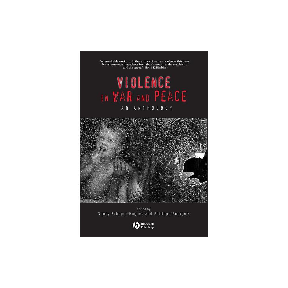 Violence in War and Peace - (Wiley Blackwell Readers in Anthropology) by Nancy Scheper-Hughes & Philippe Bourgois (Paperback)