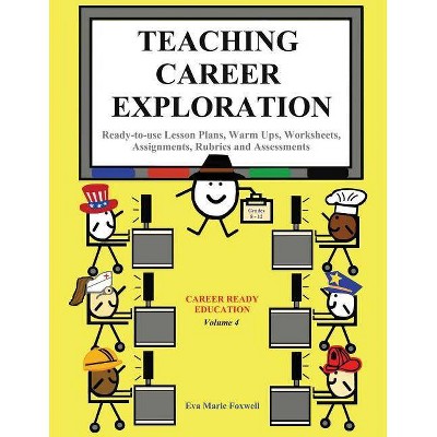 Teaching Career Exploration - (Career Education) 4th Edition by  Eva Marie Foxwell (Paperback)