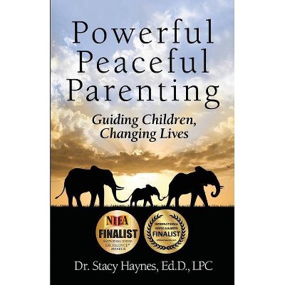 Powerful Peaceful Parenting - by  Stacy Haynes (Paperback)