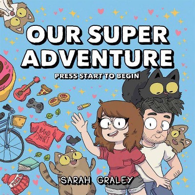 Our Super Adventure Vol. 1, 1 - by  Sarah Graley & Stef Purenins (Hardcover)