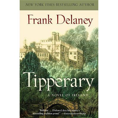 Tipperary - (Novel of Ireland) by  Frank Delaney (Paperback)