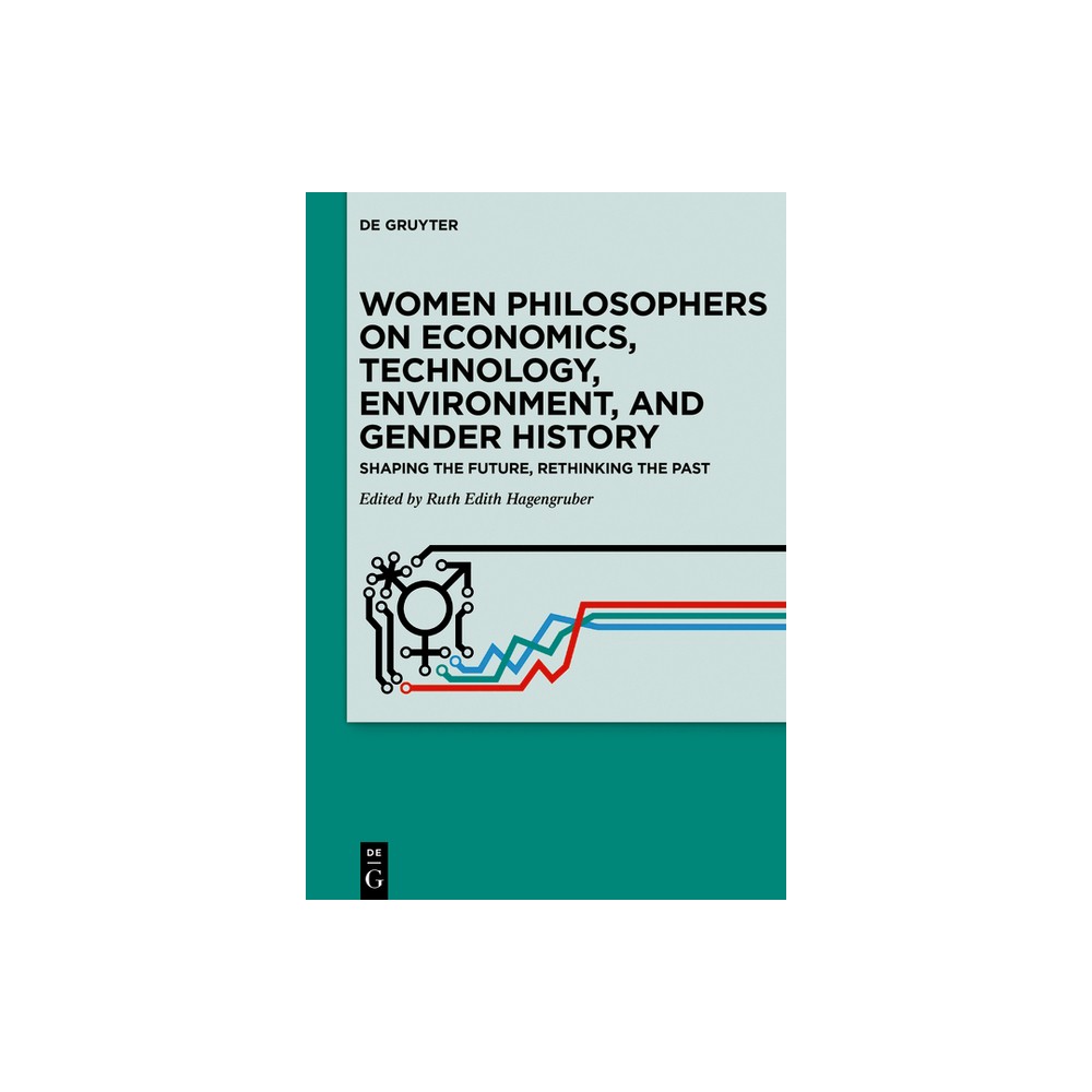 Women Philosophers on Economics, Technology, Environment, and Gender History - by Ruth Edith Hagengruber (Paperback)