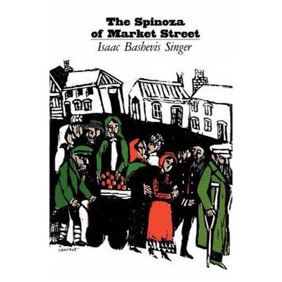 Spinoza of Market Street and Other Stories - by  Isaac Bashevis Singer (Paperback)