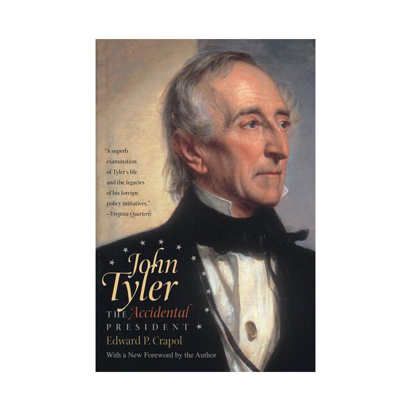 John Tyler, the Accidental President - by  Edward P Crapol (Paperback), 1 of 2