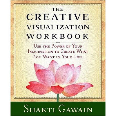 The Creative Visualization Workbook - (Gawain, Shakti) 2nd Edition by  Shakti Gawain (Paperback)