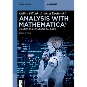 Analysis with Mathematica(r) - (De Gruyter Textbook) 2nd Edition by  Galina Filipuk & Andrzej Kozlowski (Paperback) - 1 of 1
