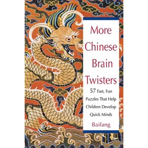 More Chinese Brain Twisters - by  Baifang (Paperback) - 1 of 1
