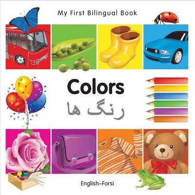 My First Bilingual Book-Colors (English-Farsi) - by  Milet Publishing (Board Book)