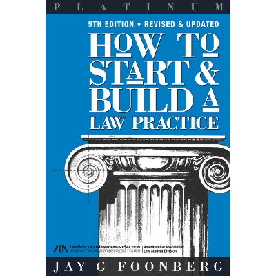 How to Start and Build a Law Practice, Fifth Edition - (Career Series / American Bar Association) 5th Edition by  Jay Foonberg (Paperback)