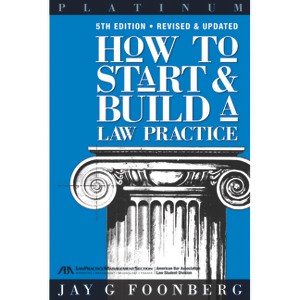 How to Start and Build a Law Practice, Fifth Edition - (Career Series / American Bar Association) 5th Edition by  Jay Foonberg (Paperback) - 1 of 1