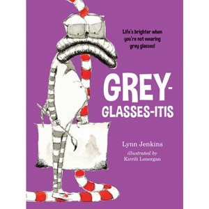 Grey-Glasses-Itis - (Lessons of a Lac) by  Lynn Jenkins (Paperback) - 1 of 1