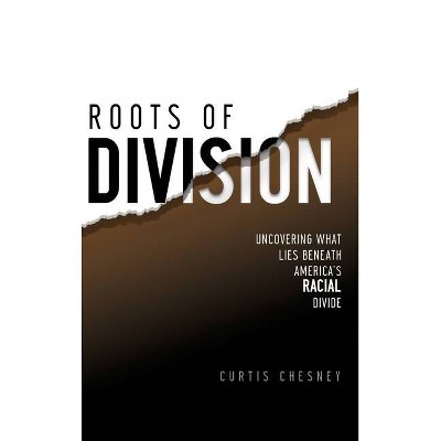 Roots of Division - by  Curtis Chesney (Hardcover)