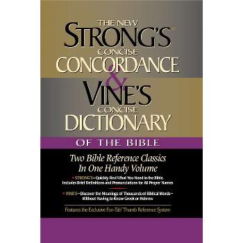 Strong's Concise Concordance and Vine's Concise Dictionary of the Bible - by  James Strong & W E Vine (Hardcover)