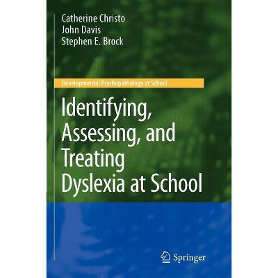 Identifying, Assessing, and Treating Dyslexia at School - (Developmental Psychopathology at School) (Paperback)