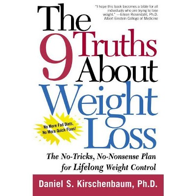 The 9 Truths About Weight Loss - By Daniel S Kirschenbaum (paperback) :  Target