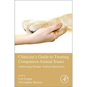 Clinician's Guide to Treating Companion Animal Issues - by  Lori R Kogan & Christopher Blazina (Paperback) - 1 of 1