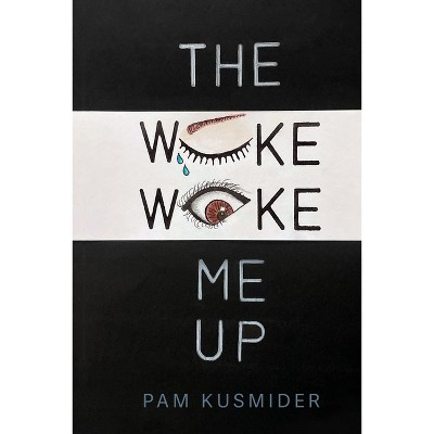The Woke Woke Me Up - by  Pam Kusmider (Paperback)