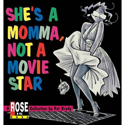 She's a Momma, Not a Movie Star - by  Pat Brady (Paperback)