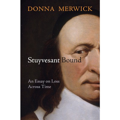 Stuyvesant Bound - (Early American Studies) by  Donna Merwick (Hardcover)